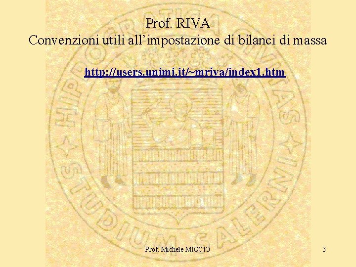 Prof. RIVA Convenzioni utili all’impostazione di bilanci di massa http: //users. unimi. it/~mriva/index 1.