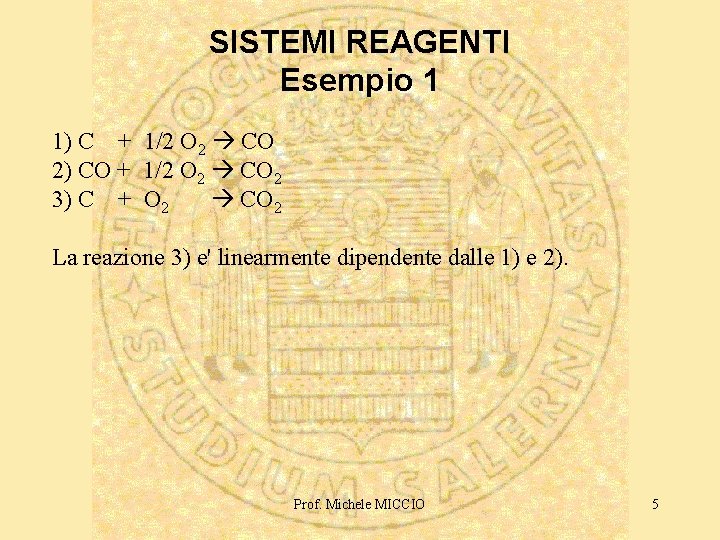 SISTEMI REAGENTI Esempio 1 1) C + 1/2 O 2 CO 2) CO +