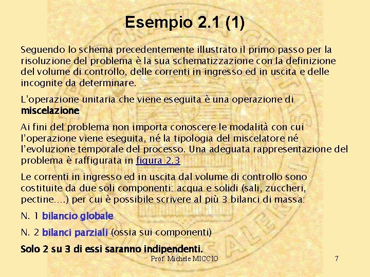 Esempio 2. 1 (1) Seguendo lo schema precedentemente illustrato il primo passo per la