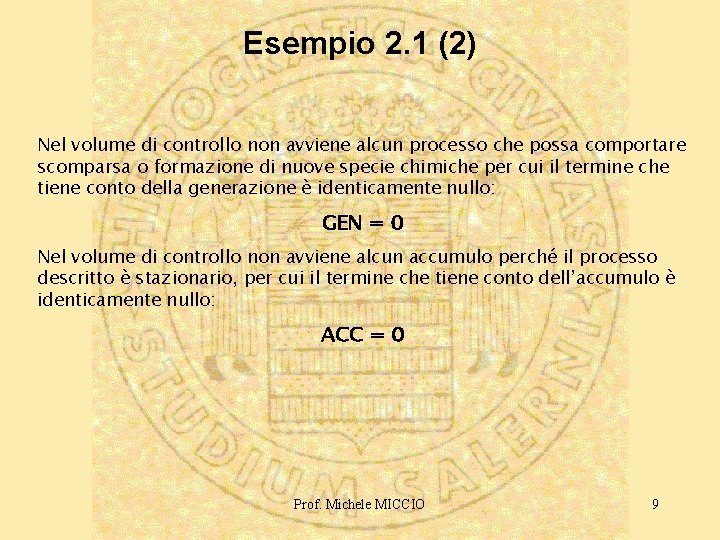 Esempio 2. 1 (2) Nel volume di controllo non avviene alcun processo che possa