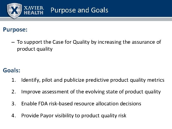 Purpose and Goals Purpose: – To support the Case for Quality by increasing the