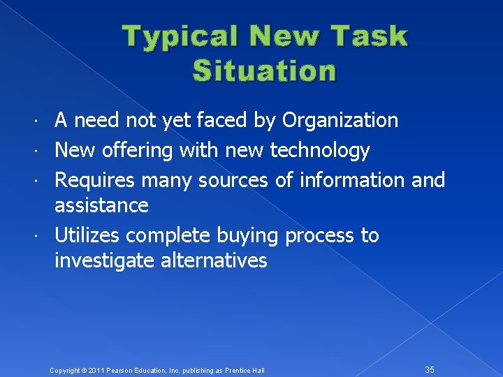Typical New Task Situation A need not yet faced by Organization New offering with