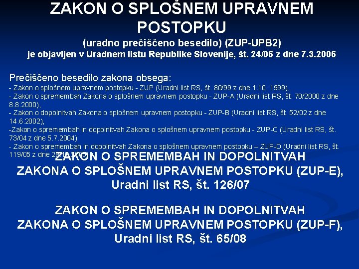 ZAKON O SPLOŠNEM UPRAVNEM POSTOPKU (uradno prečiščeno besedilo) (ZUP-UPB 2) je objavljen v Uradnem