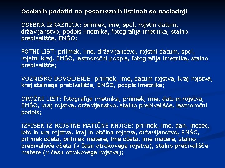 Osebnih podatki na posameznih listinah so naslednji OSEBNA IZKAZNICA: priimek, ime, spol, rojstni datum,