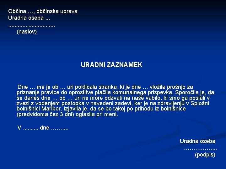 Občina …, občinska uprava Uradna oseba. . . . (naslov) URADNI ZAZNAMEK Dne …