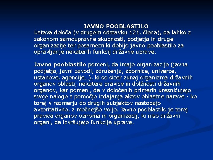 JAVNO POOBLASTILO Ustava določa (v drugem odstavku 121. člena), da lahko z zakonom samoupravne