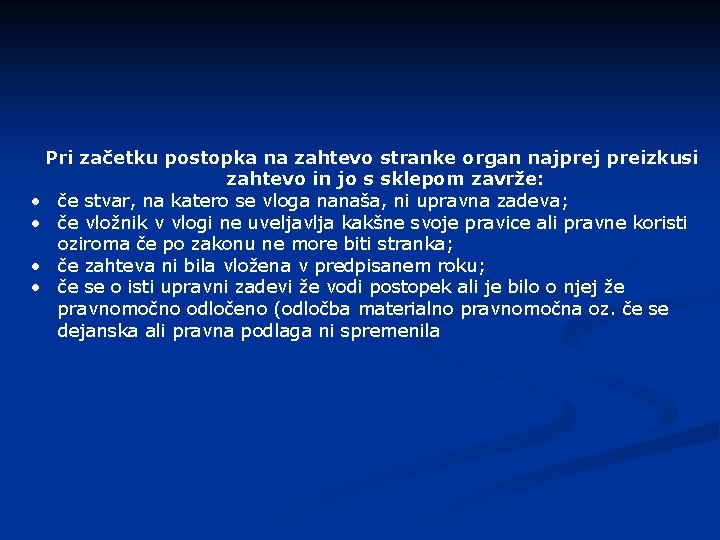 Pri začetku postopka na zahtevo stranke organ najprej preizkusi zahtevo in jo s sklepom