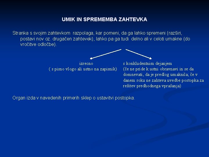 UMIK IN SPREMEMBA ZAHTEVKA Stranka s svojim zahtevkom razpolaga, kar pomeni, da ga lahko