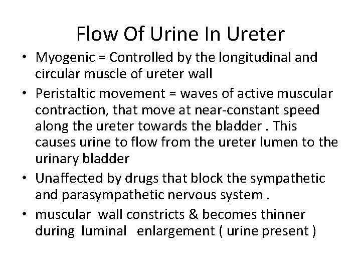 Flow Of Urine In Ureter • Myogenic = Controlled by the longitudinal and circular