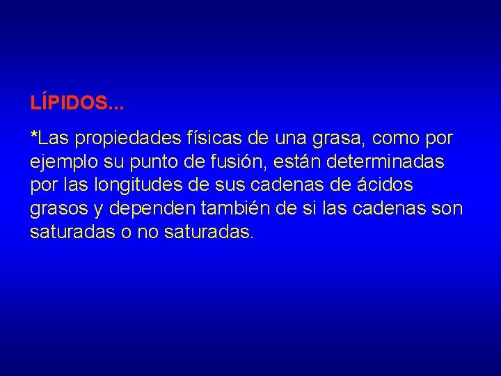 LÍPIDOS. . . *Las propiedades físicas de una grasa, como por ejemplo su punto