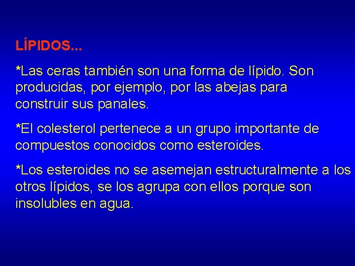 LÍPIDOS. . . *Las ceras también son una forma de lípido. Son producidas, por