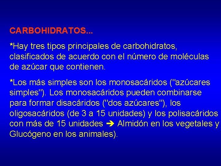 CARBOHIDRATOS. . . *Hay tres tipos principales de carbohidratos, clasificados de acuerdo con el
