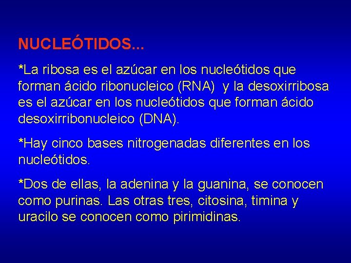 NUCLEÓTIDOS. . . *La ribosa es el azúcar en los nucleótidos que forman ácido