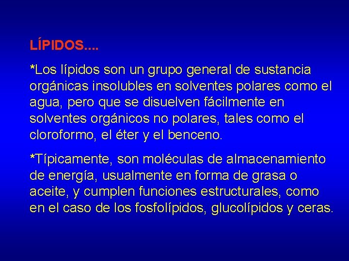 LÍPIDOS. . *Los lípidos son un grupo general de sustancia orgánicas insolubles en solventes