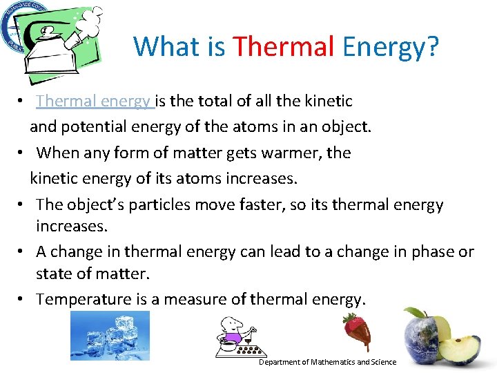  What is Thermal Energy? • Thermal energy is the total of all the