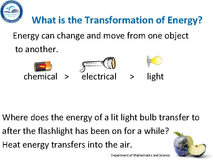 What is the Transformation of Energy? Energy can change and move from one object What is the Transformation of Energy? Energy can change and move from one object
