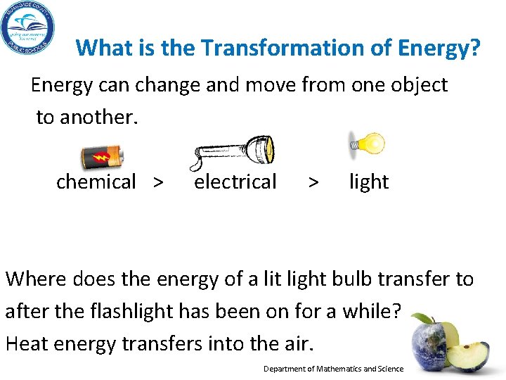 What is the Transformation of Energy? Energy can change and move from one object