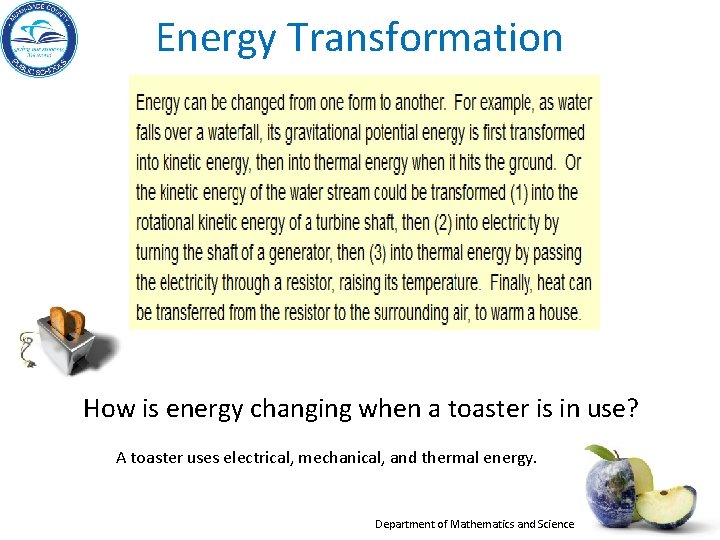 Energy Transformation How is energy changing when a toaster is in use? A toaster