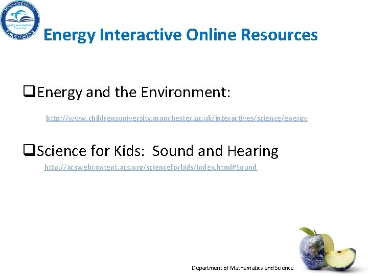 Energy Interactive Online Resources q. Energy and the Environment: http: //www. childrensuniversity. manchester. ac.