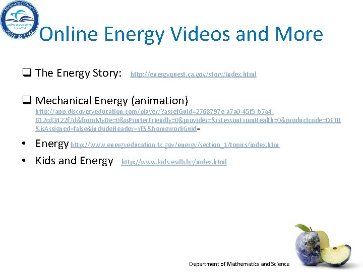 Online Energy Videos and More q The Energy Story: http: //energyquest. ca. gov/story/index. html