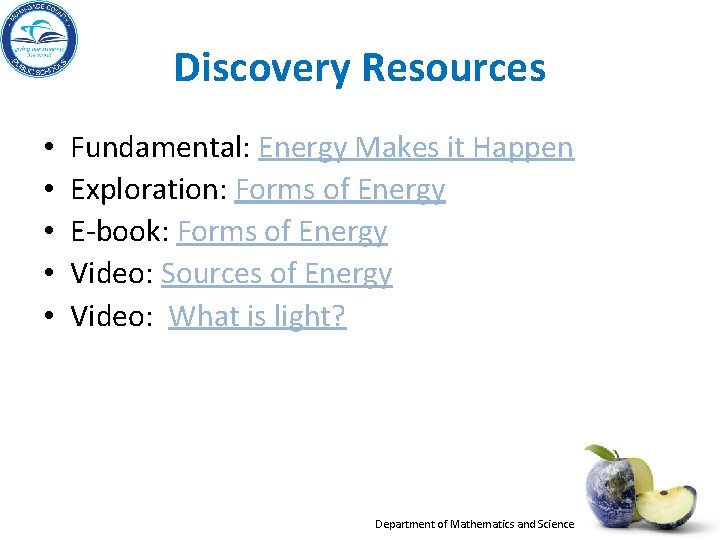 Discovery Resources • • • Fundamental: Energy Makes it Happen Exploration: Forms of Energy