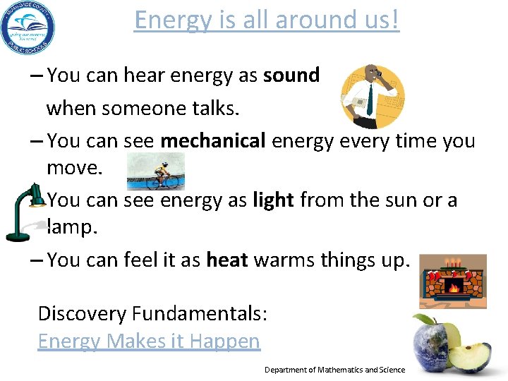 Energy is all around us! – You can hear energy as sound when someone