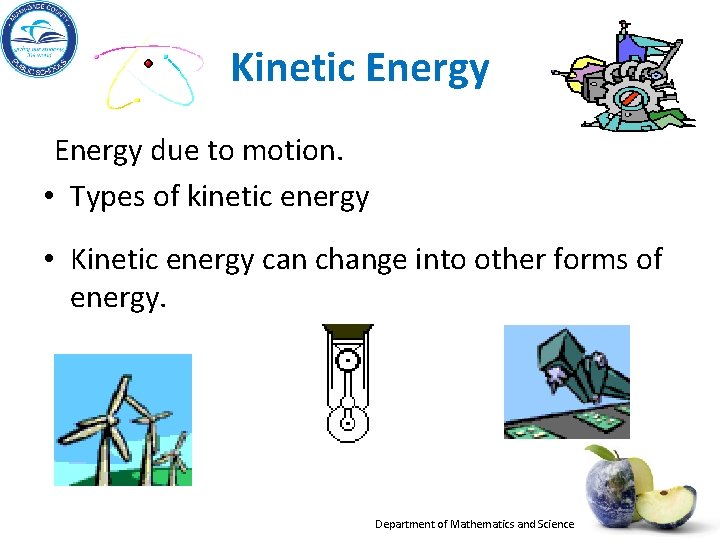 Kinetic Energy due to motion. • Types of kinetic energy • Kinetic energy can