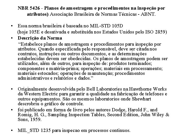 NBR 5426 - Planos de amostragem e procedimentos na inspeção por atributos) Associação Brasileira