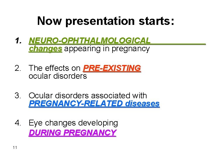 Now presentation starts: 1. NEURO-OPHTHALMOLOGICAL changes appearing in pregnancy 2. The effects on PRE-EXISTING