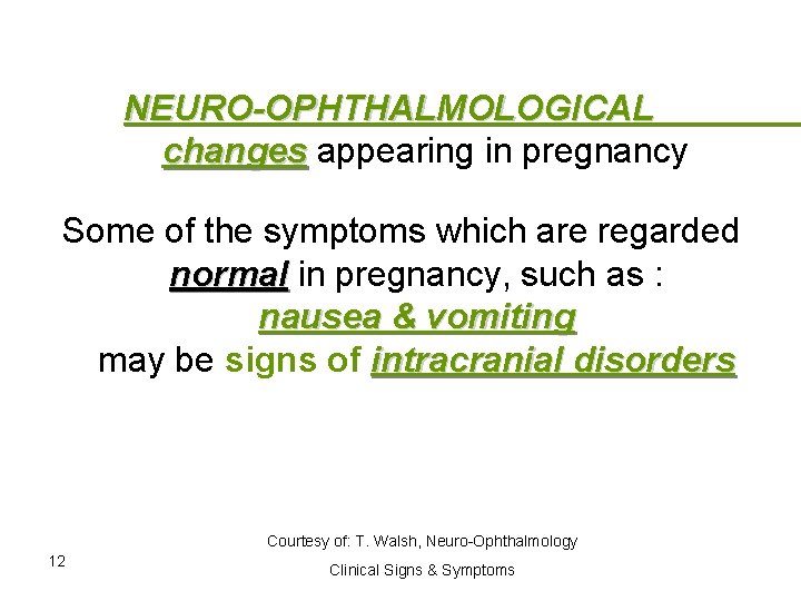 NEURO-OPHTHALMOLOGICAL changes appearing in pregnancy Some of the symptoms which are regarded normal in