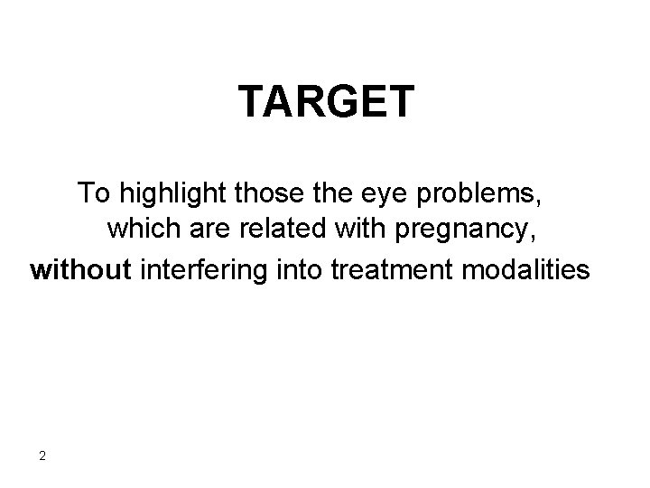 TARGET To highlight those the eye problems, which are related with pregnancy, without interfering