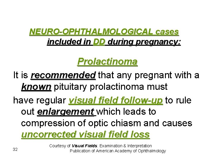 NEURO-OPHTHALMOLOGICAL cases included in DD during pregnancy: Prolactinoma It is recommended that any pregnant
