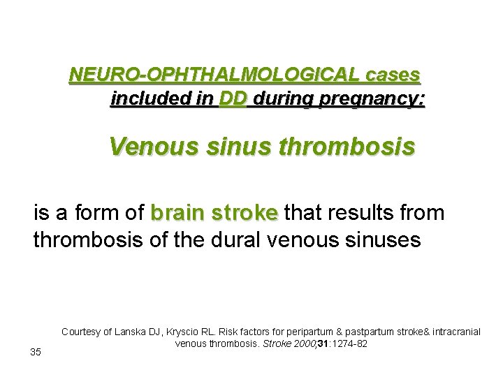 NEURO-OPHTHALMOLOGICAL cases included in DD during pregnancy: Venous sinus thrombosis is a form of