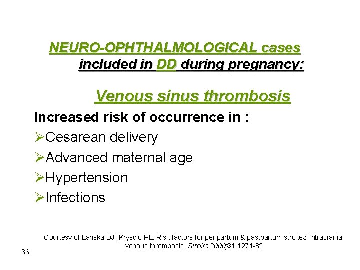 NEURO-OPHTHALMOLOGICAL cases included in DD during pregnancy: Venous sinus thrombosis Increased risk of occurrence