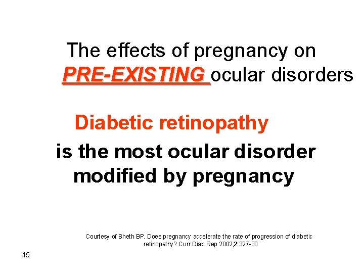 The effects of pregnancy on PRE-EXISTING ocular disorders Diabetic retinopathy is the most ocular