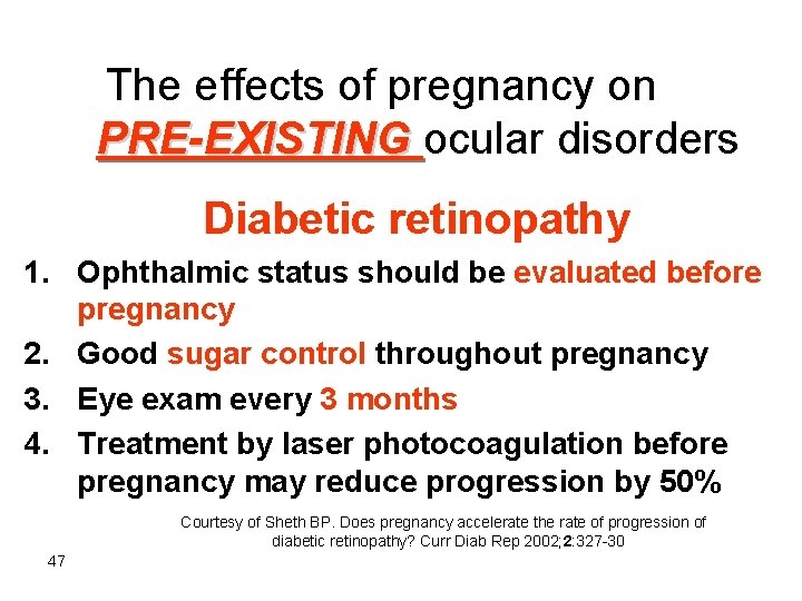 The effects of pregnancy on PRE-EXISTING ocular disorders Diabetic retinopathy 1. Ophthalmic status should