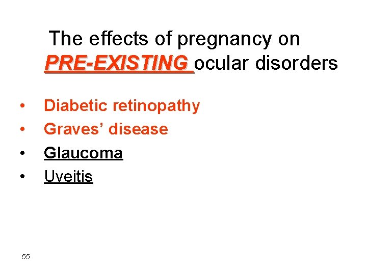 The effects of pregnancy on PRE-EXISTING ocular disorders • • 55 Diabetic retinopathy Graves’