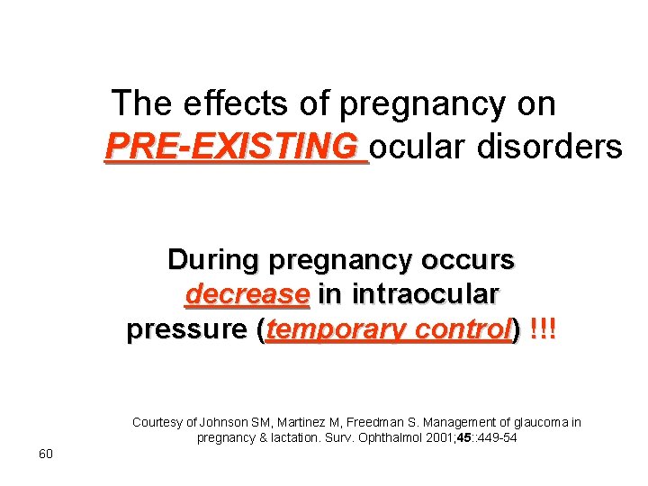 The effects of pregnancy on PRE-EXISTING ocular disorders During pregnancy occurs decrease in intraocular