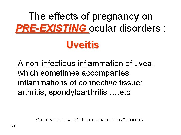 The effects of pregnancy on PRE-EXISTING ocular disorders : Uveitis A non-infectious inflammation of