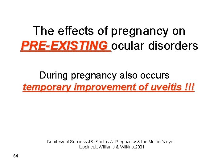 The effects of pregnancy on PRE-EXISTING ocular disorders During pregnancy also occurs temporary improvement