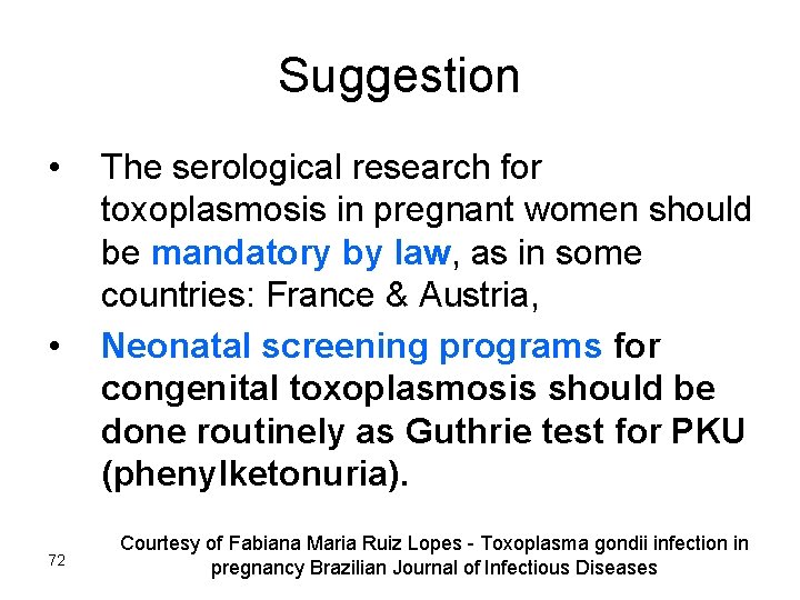 Suggestion • • 72 The serological research for toxoplasmosis in pregnant women should be