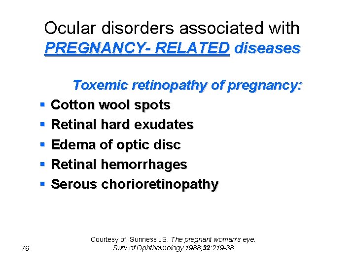 Ocular disorders associated with PREGNANCY- RELATED diseases Toxemic retinopathy of pregnancy: § Cotton wool