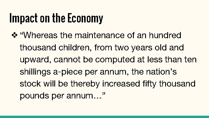 Impact on the Economy ❖ “Whereas the maintenance of an hundred thousand children, from