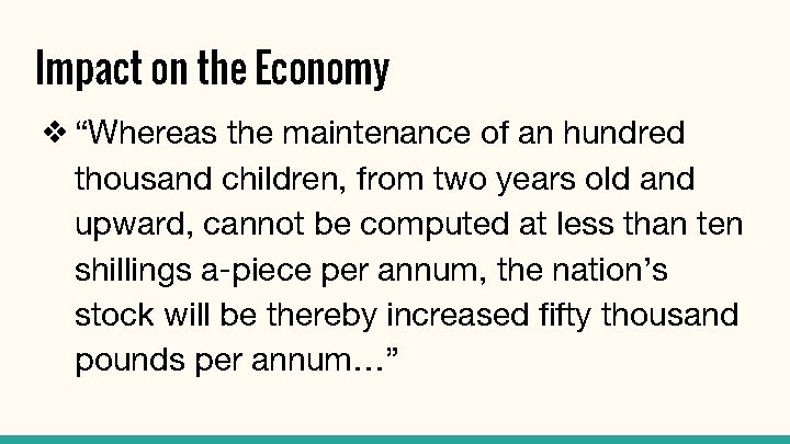 Impact on the Economy ❖ “Whereas the maintenance of an hundred thousand children, from Impact on the Economy ❖ “Whereas the maintenance of an hundred thousand children, from