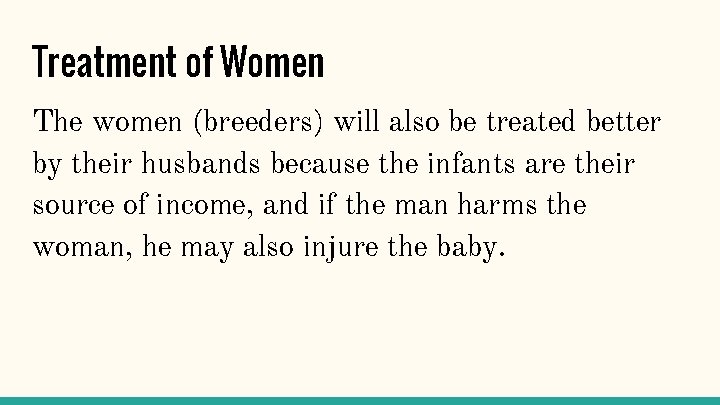 Treatment of Women The women (breeders) will also be treated better by their husbands