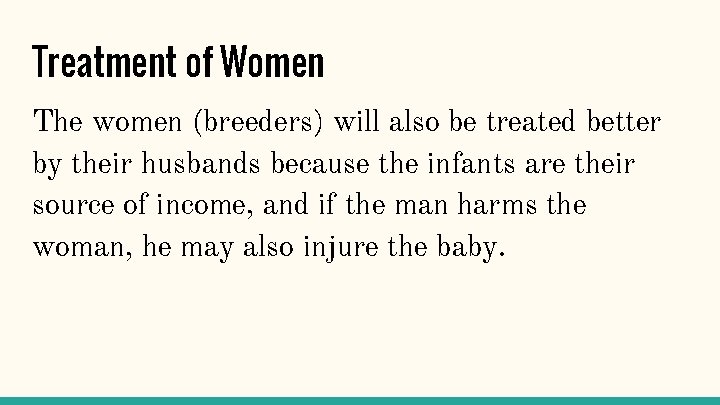 Treatment of Women The women (breeders) will also be treated better by their husbands Treatment of Women The women (breeders) will also be treated better by their husbands