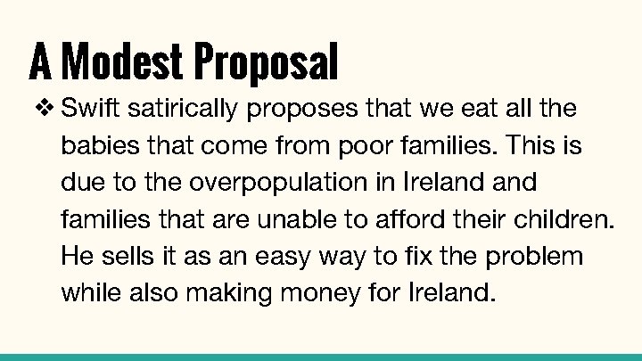 A Modest Proposal ❖ Swift satirically proposes that we eat all the babies that