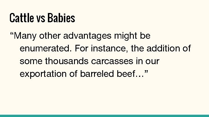 Cattle vs Babies “Many other advantages might be enumerated. For instance, the addition of