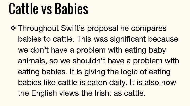 Cattle vs Babies ❖ Throughout Swift’s proposal he compares babies to cattle. This was Cattle vs Babies ❖ Throughout Swift’s proposal he compares babies to cattle. This was