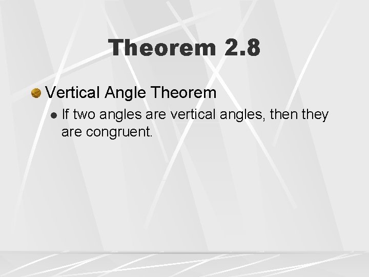 Theorem 2. 8 Vertical Angle Theorem l If two angles are vertical angles, then Theorem 2. 8 Vertical Angle Theorem l If two angles are vertical angles, then